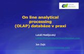 On line analytical processing - Univerzita Karlova · Základy OLAP Příklady využití v praxi Komponenty databáze SQL Server Analysis Services Základy jazyka MDX. Jan Zajíc
