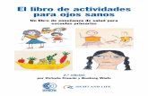 El libro de actividades para ojos sanos · Victoria Francis Es educadora, ... Cómo utilizar este libro Para el educador de la salud La primera edición de El libro de actividades