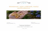 Semena: naš zaklad, naša prihodnost · shranjevanje semenskega materiala skrbi Semenarstvo Slovenije. Preskrba z lastnim semenom v Sloveniji je samo 10-odstotna. V trgovinah lahko