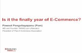 Is it the finally year of E-Commerce? · Is it the finally year of E-Commerce? Pawoot Pongvitayapanu (Pom) MD and Founder TARAD.com (Rakuten) President of Thai E-Commerce Association