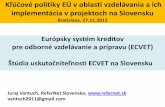 Kľúčové politiky EÚ v oblasti vzdelávania a ich ... · Kľúčové politiky EÚ v oblasti vzdelávania a ich implementácia v projektoch na Slovensku Juraj Vantuch, vantuch2011@gmail.com