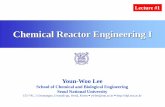 Chemical Reactor Engineering I - Seoul National …cbe.snu.ac.kr/sites/cbe.snu.ac.kr/files/board/Lecture...Chemical Reactor Engineering I Youn-Woo Lee School of Chemical and Biological