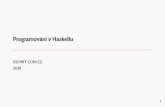 Programování v Haskellu - Univerzita Karlovakratochvil/haskell/slides.pdf• návrhové vzory z funkcionálního programování a Haskellu jsou jedny z nejmladších a nejužitečnějších