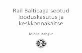 Rail Balticaga seotud looduskasutus ja … keskkond Mihkel...kohustatud säästma elu- ja looduskeskkonda ning hoiduma sellele kahju tekitamast. (2) Omandi käsutamise ja ettevõtlusega