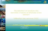 Visualisation et analyse des données marines et littorales ... · •Visualisation des données MapServer / QGis Server •Génération des services web pour la diffusion des données
