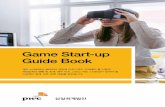 Game Start-up Guide Book - PwC · Game Start-up Guide Book 3 I. 게임 스타트업 관련 주요 고려사항 스타트업(Start-up)은 단어 그 자체로 설립한 지 오래되지