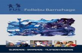 Follebu FUS Barnehage AS • Holsbakkan 11 • 2656 Follebugausdal.custompublish.com/getfile.php/1655834.1852... · og verdier. Vi har hatt mange drøftinger og refleksjoner omkring