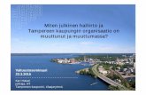 Miten julkinen hallinto ja Tampereen kaupungin organisaatio on … · 2015-08-27 · Kansalaisen roolin muutos Perinteinen julkishallinto • kansalainen on hallintoalamainen, jonka