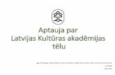 Latvijas Kultūras akadēmijas tēla aptauja · Vidējā (tai skaitā profesionālā un ard-) izglītība Maģistra grāds Augstākā izglītība ... “Ideju īstenošanās vieta,