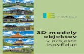 3D modely objektov - InovEducObec Topoľa leží v oblasti Národného parku Polo-niny a spolu s Ruským Potokom a Uličským Krivým leží na jednej trase turistického chodníka.