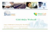 GiớithiệuWebcallwebcall.vn/docs/gioi-thieu-webcall.pdf · • Với webcall, bạn sẽ có kế hoạch chăm sóc khách hàng 1 cách chuyên nghiệp nhất: gởi tin nhắn