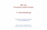 ME 521 Computer Aided Design 7. Solid Modelingabl.gtu.edu.tr/hebe/AblDrive/66500040/w/Storage/109_2010... · 2012-02-23 · 7. Solid Modeling Yrd.Doç.Dr. Ahmet Zafer Şenalp e‐mail: