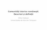 Comunități istorice românești. Descrieri și definiții...Raporturile comunităților istorice cu România(situații distincte): •au făcut parte din România (Moldova, Bucovina);