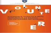 STVARANJE PODSTICAJNOG OKRUŽENJA ZA RAZVOJ … · 2019-01-14 · država članica EU, Kosovo nema poseban zakon o volonterizmu. Jedini zakon koji reguliše volonterizam je Zakon