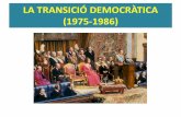 LA TRANSICIÓ DEMOCRÀTICA (1975-1986) · Eix cronològic de la Transició i la Democràcia . Panorama polític espanyol el 1975 Tres alternatives a la mort del dictador Franco: 1)