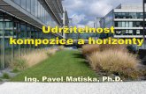 Udržitelnost kompozice a horizonty - ČZU · 2019-03-21 · Životnost rostlinného materiálu –1 až 6 měsíců (letničky, dvouletky) –6 až 36 měsíců (krátkověké trvalky)