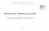 Buletin bibliografic · 2015-04-08 · Biblioteca Universităţii “Dunărea de Jos” din Galaţi Buletin bibliografic cărţi aprilie-iunie 2005 TITLURI CĂRŢI INTRATE ÎN BIBLIOTECĂ