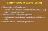 Simon Stevin (1548-1620)hps.elte.hu/~szegedi/fiztort1/ft1_2015osz_10.pdf · gyorsuló test tetszőleges utat ugyanannyi idő alatt tesz meg, mintha olyan egyenletes sebességgel mozogna