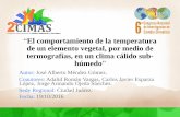 El comportamiento de la temperatura de un elemento vegetal ...sites.colech.edu.mx/cimas2016/ponencias/octubre-19/mesa-2/4-EAM35.pdf · “El comportamiento de la temperatura de un
