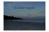 I cicloni tropicali - maria ficheramaria-fichera.eu/SITO FICHERA/meteo/ciclonitropicali.pdf · dai cicloni tropicali solo perché le dimensioni di questi fenomeni sono più modeste