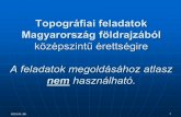 Topográfiai feladatok Magyarország földrajzából középszintű …kig.hu/images/article/12131/Feladatok_Magyarorszag... · 2015-01-30 · ztergol b) 2005 nyarán 'ok-ajban Tokaji-hegy