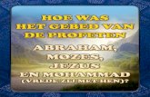 Hoe was het gebed van de Profeten Abraham, …...Hoe was het gebed van de Profeten Abraham, Mozes, Jezus en Mohammad (vrede zij met hen)? Op een dag bezocht Ahmad Deedat , de bekende