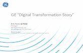 GE “Digital Transformation Story”...GE “Digital Transformation Story” March 29, 2017 1 Eric Yoon (윤해열)Manager GE Digital Korea, Inc. eric.yoon@ge.com / 010-3019-8482