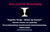 Akut psykisk førstehjælp - d p · Akut psykisk førstehjælp ”Kognitiv Terapi – Stress og Traumer” Thomas Iversen, aut. psykolog Personalepsykolog, koordinerende katastrofepsykolog,