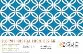 ELCT 201: Digital Logic Design - German University in Cairoeee.guc.edu.eg/Courses/Electronics/ELCT201 Digital Logic... · 2019-09-10 · Project 5% Quizzes 20% Midterm Exam 25% Final