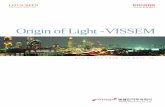 Origin of Light -VISSEM · Since establishment of our first production facilities for LED dot matrix modules in 1988, Vissem electronics has strengthen production facilities continuously.