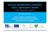 Inovace bakalářského studijního oboru Aplikovaná chemieaplchem.upol.cz/predmety/ZETX/PREZENTACE/2014/ZETX_ESF inov2014.pdf · Studuje mechanismus účinku škodlivých látek,