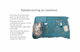 Kateterisering navelven - Startneohlrutbildning.se/images/Navelkarlskatetarar.pdf · Kateterisering av navelven Fyll kateter och trevägskran med steril NaCl 9 mg/ml. Stäng därefter