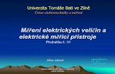 Měření elektrických veličin a ... - elektro.utb.cz · Měření elektrických veličin a elektrické měřicí přístroje 25 Parametry osciloskopu •frekvenční pásmo (horní