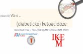 (skoro Vše o … (diabetické) ketoacidóze · 2016-02-01 · Bolí mě na hrudi, zvracím a jsem unavený • 52letý diabetik 1. typu (dg. 18 let) přivezen RZP pro bolesti na
