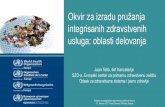 Okvir za izradu pružanja - AQH Project · 2017-04-12 · Okvir za izradu pružanja integrisanih zdravstvenih usluga: oblasti delovanja Juan Tello, šef Kancelarije SZO-a, Evropski