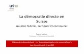 La démocratie directe en Suisse · 2019-06-20 · Pascal Mahon Professeur à l’Université de Neuchâtel Dialogues de la démocratie locale – « La démocratie participative,
