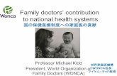 Family doctors’ contribution to national health systemsFamily doctors’ contribution to national health systems Professor Michael Kidd President, World Organization of Family Doctors