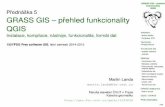 GRASS GIS prehled funkcionality QGIS - Instalace ...geo.fsv.cvut.cz/~gin/yfsg/Free-Software-GIS-05-grass-pokrocila-temata.pdf · QGIS Instalace, kompilace, nastroje, funkcionalita,