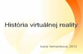 História virtuálnej reality - SCCGsccg.sk/~varhanikova/fmfi/apg/historiaVR.pdf1957 „Sensorama“- VR ako multisenzorová simulácia reálneho sveta Kameraman Morton Heilig Simulátor