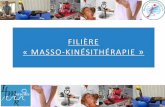 FILIÈRE « MASSO -KINÉSITHÉRAPIE · La masso-kinésithérapie (physiotherapy) est une discipline de santé et une science clinique. Elle est centrée sur le mouvement et l’activité