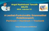 DELITE - unideb.huieas.unideb.hu/admin/file_6794.pdf · a nyelvtan tesztelése bekapcsolódás a ParGram együttműködésbe (kölcsönös előnyök) TÁMOP (kutatóegyetemi pályázaton