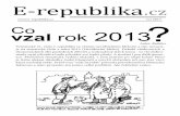 (c) 2013 Co 2013 vzal roke-republika.cz/styles/e-republika/Co-vzal-rok-2013/Co_vzal_rok_2013.pdfreprezentací postupně vytvářejí systém otrocké práce, která je logickým důsledkem