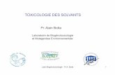TOXICOLOGIE DES SOLVANTS - Accueil | SOMETRAV-PACA.org · TOXICOLOGIE DES SOLVANTS Pr. Alain Botta Laboratoire de Biogénotoxicologie et Mutagenèse Environnementale Labo Biogénotoxicologie