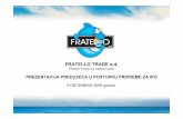 FRATELLO TRADE a.d.swot.ba/dokumenti/pdf_20090717121943.pdf · proizvodima u Regiji Horizonte investira u Fratello Cilj: Izgraditi moderno distribucijsko preduzeće i promovisati