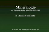 Mineralogie a petrografiegeologie.vsb.cz/malis//Mineralogie pro U3V/Mineralogie... · 2013-02-27 · Fyzikální vlastnosti minerálů Minerály jako fyzikální látky mají r ů