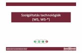 Szolgáltatás technológiák (WS, WS-*) · Szolgáltatás technológiák (WS, WS-*) Budapesti Műszaki és Gazdaságtudományi Egyetem Méréstechnika és Információs Rendszerek