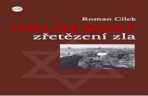 Holocaust – zřetězení zla · HOLOCAUST zřetězení zla Roman Cílek Roman Cílek HOLOCAUST Kniha známého spisovatele literatury faktu Ro-mana Cílka popisuje soudní proces