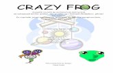 CRAZY FR GAceasta este povestea planetelor stranii pe care Crazy Frog le-a vizitat şi a modurilor încă şi mai ciudate în care locuitorii acelor lumi înmulŃeau 23 cu 45! Prima
