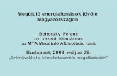 Megújuló energiaforrások jövője Magyarországon · Megújuló energiaforrások jövője Magyarországon Bohoczky Ferenc ny. vezet ő f ő tanácsos az MTA Megújuló Albizottság