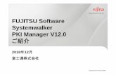 FUJITSU Software Systemwalker PKI Manager V12 …...RA サーバはIAサーバに対して証明書発行を 要求 6. IAサーバは証明書を発行 7. RAサーバはIAサーバより証明書を取得